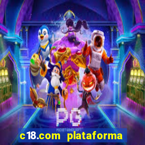 c18.com plataforma de jogos